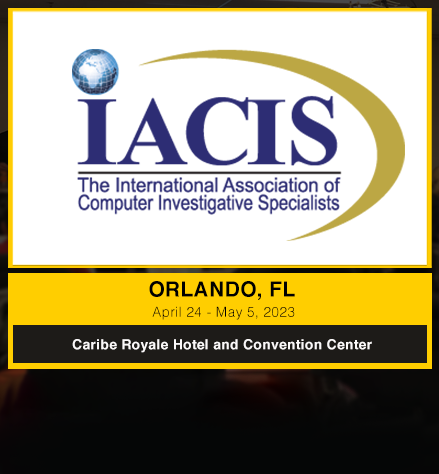 IACIS – International Association of Computer Investigative Specialists (Orlando, FL)